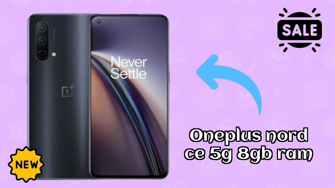 OnePlus Nord CE 5G 8GB RAM vs Samsung Galaxy: Detailed Comparison 2024