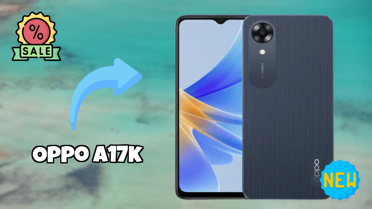 OPPO A17K at ₹7,999 - Best Deal Available Now