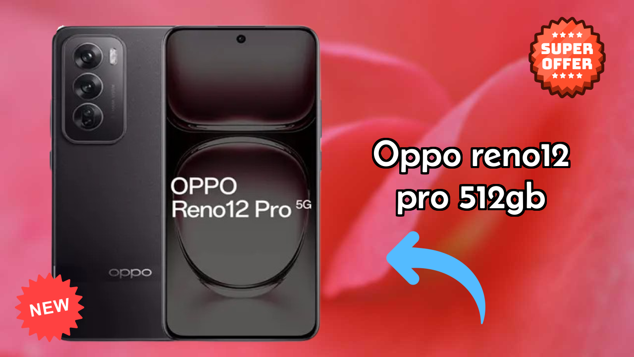 OPPO Reno12 Pro 512GB at ₹34,999 - Complete Buying Guide