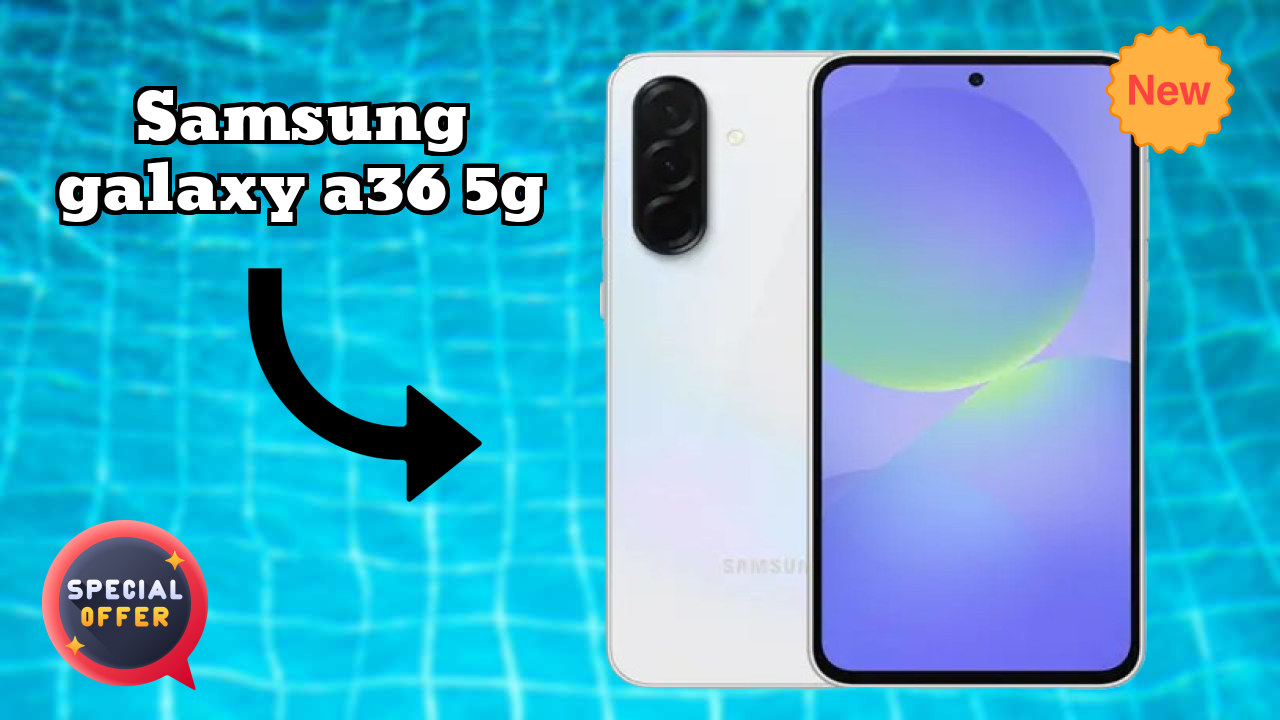 Samsung Galaxy A36 5G vs Samsung: Which Should You Choose?