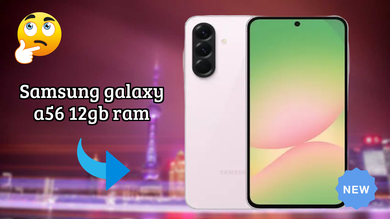 Samsung Galaxy A56 12GB RAM Price Analysis: ₹40,999 Value for Money