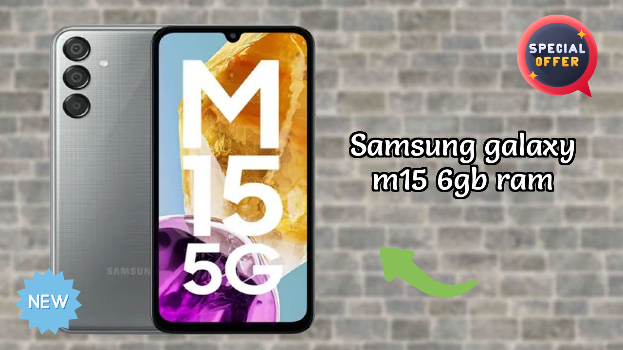 Samsung Galaxy M15 6GB RAM Display Quality: Super AMOLED Explained