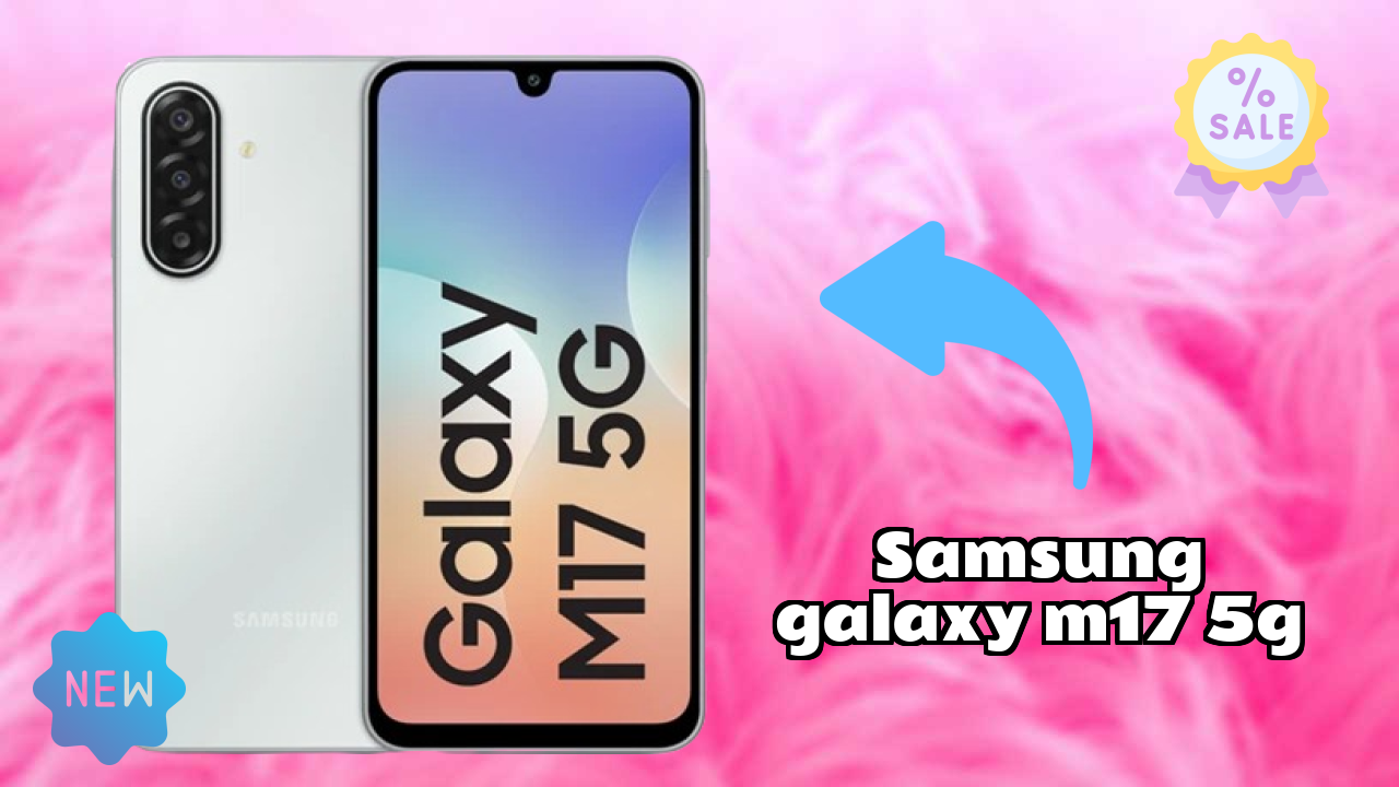 Samsung Galaxy M17 5G at ₹12,999 - Best Deal Available