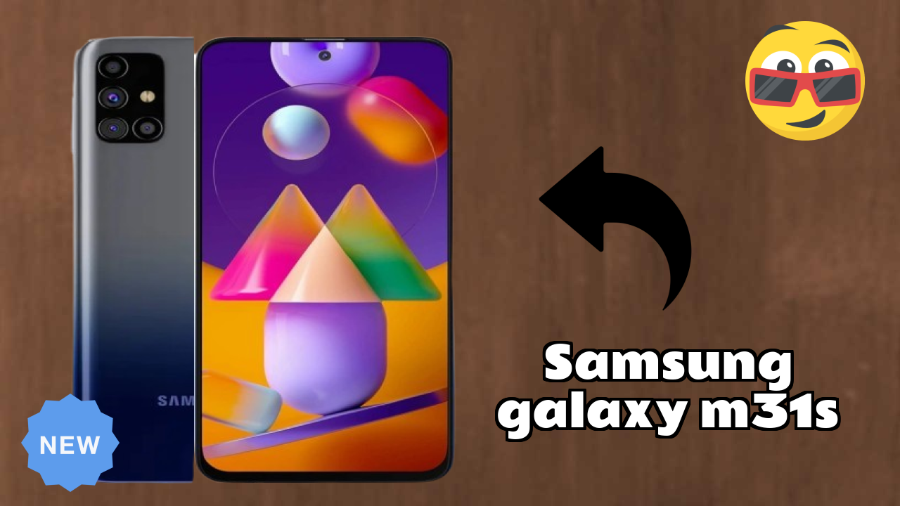 Samsung Galaxy M31s vs Samsung: Which Offers Better Features?