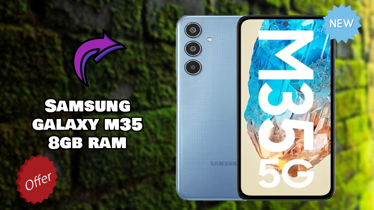 Best Samsung Galaxy M35 8GB RAM Deals - Price Dropped to ₹18,499 Only!