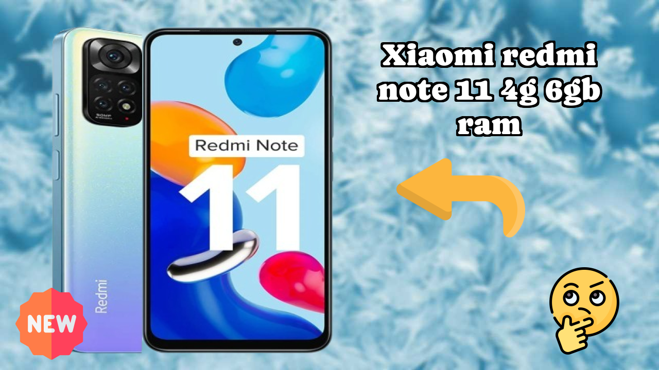 Xiaomi Redmi Note 11 4G 6GB RAM vs Samsung Galaxy: Which is Better?
